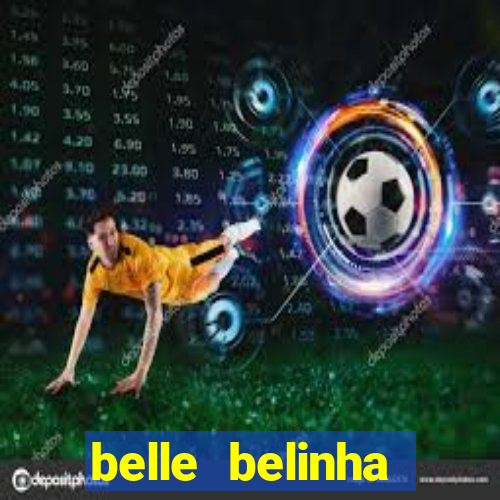 belle belinha videos porn